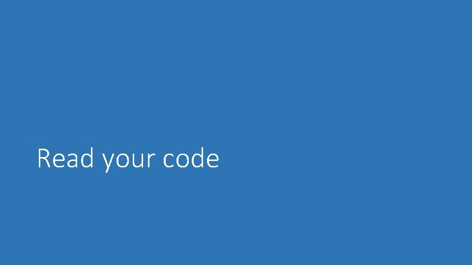 Read your code 
