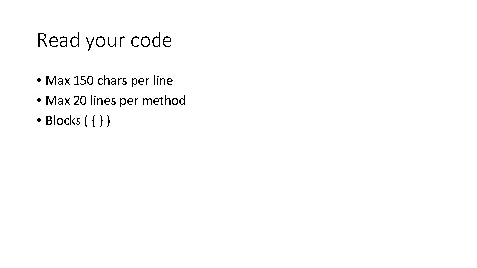 Read your code • Max 150 chars per line • Max 20 lines per