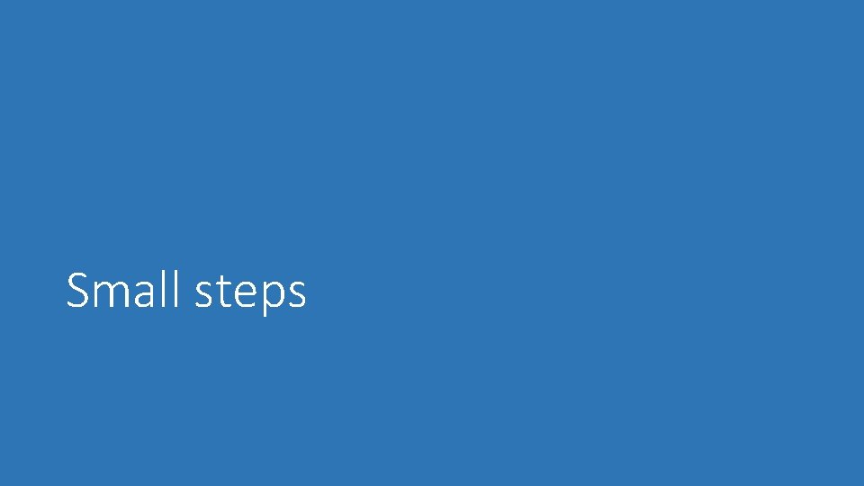 Small steps 