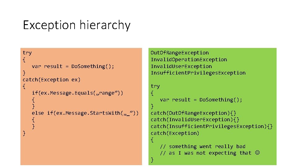 Exception hierarchy try { var result = Do. Something(); } catch(Exception ex) { if(ex.