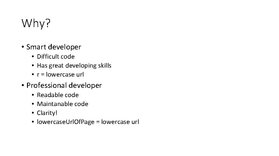Why? • Smart developer • Difficult code • Has great developing skills • r
