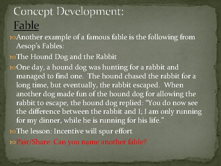 Concept Development: Fable Another example of a famous fable is the following from Aesop’s