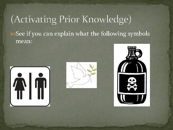 (Activating Prior Knowledge) See if you can explain what the following symbols mean: 