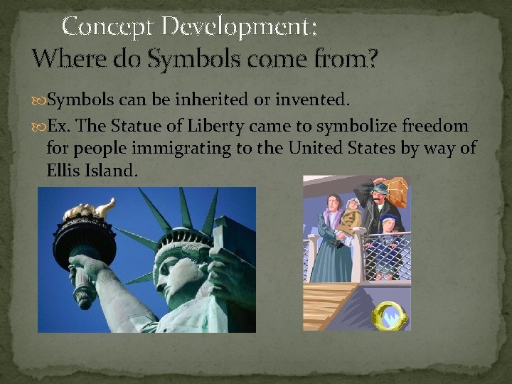 Concept Development: Where do Symbols come from? Symbols can be inherited or invented. Ex.