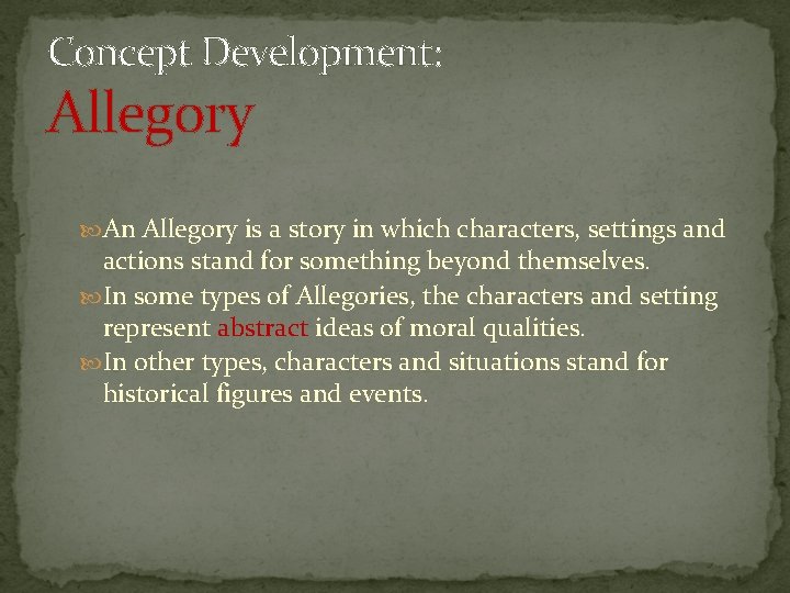 Concept Development: Allegory An Allegory is a story in which characters, settings and actions