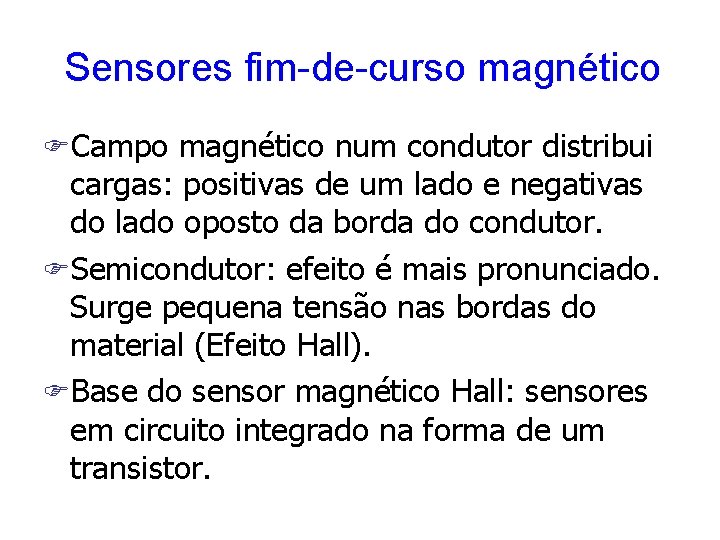Sensores fim-de-curso magnético FCampo magnético num condutor distribui cargas: positivas de um lado e