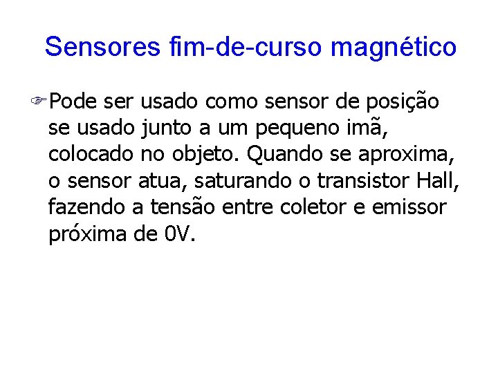Sensores fim-de-curso magnético FPode ser usado como sensor de posição se usado junto a