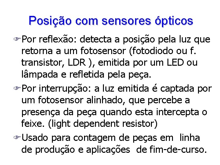 Posição com sensores ópticos FPor reflexão: detecta a posição pela luz que retorna a