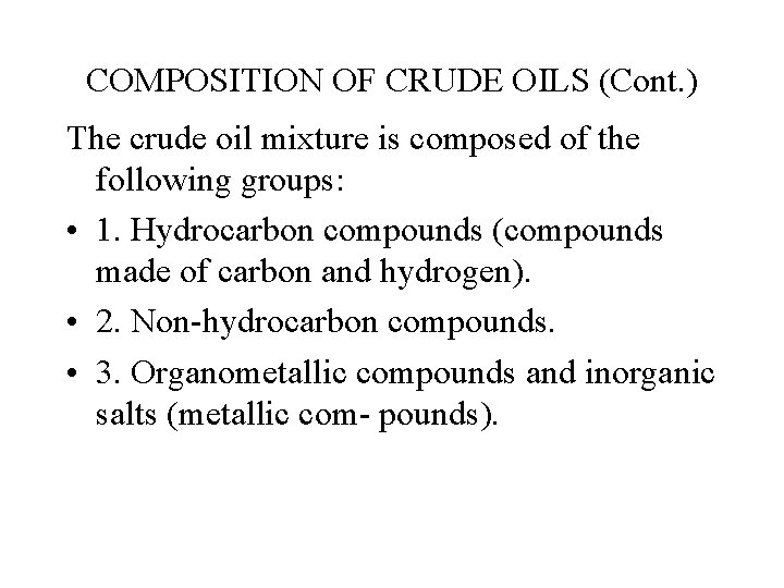 COMPOSITION OF CRUDE OILS (Cont. ) The crude oil mixture is composed of the