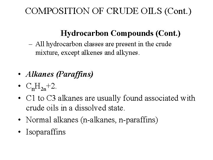 COMPOSITION OF CRUDE OILS (Cont. ) Hydrocarbon Compounds (Cont. ) – All hydrocarbon classes