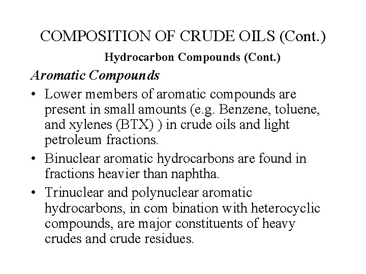 COMPOSITION OF CRUDE OILS (Cont. ) Hydrocarbon Compounds (Cont. ) Aromatic Compounds • Lower