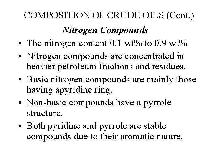 COMPOSITION OF CRUDE OILS (Cont. ) • • • Nitrogen Compounds The nitrogen content
