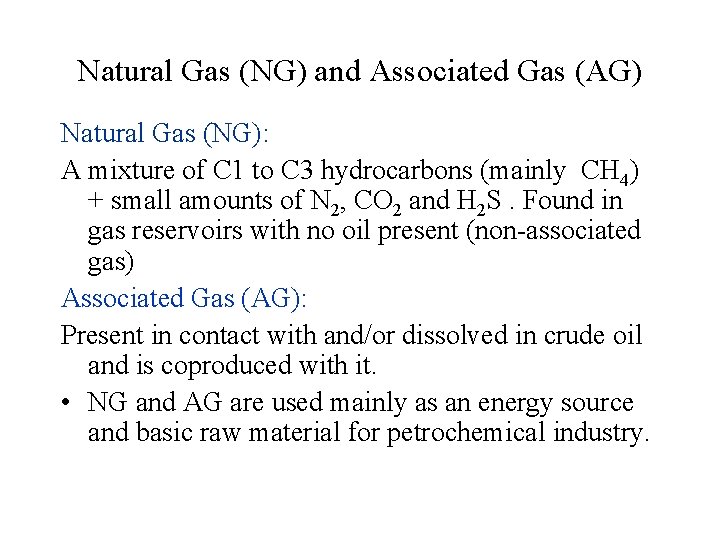 Natural Gas (NG) and Associated Gas (AG) Natural Gas (NG): A mixture of C