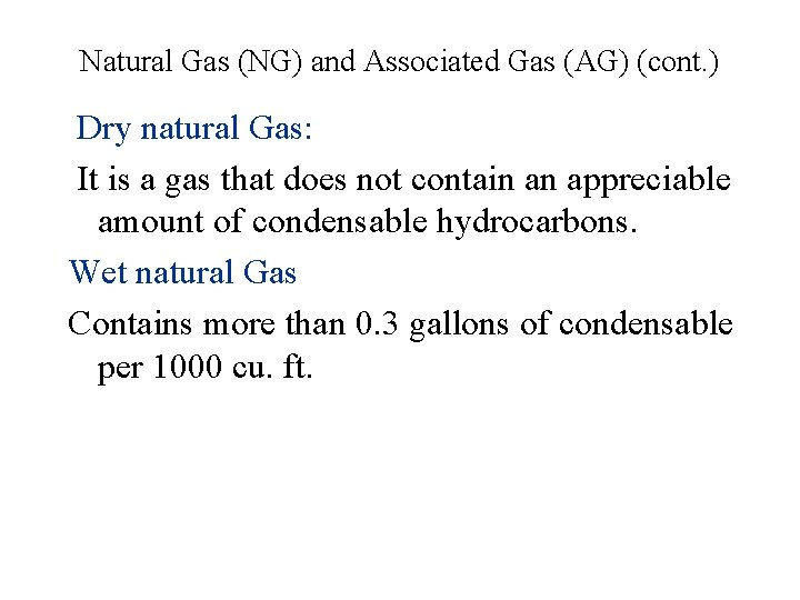 Natural Gas (NG) and Associated Gas (AG) (cont. ) Dry natural Gas: It is