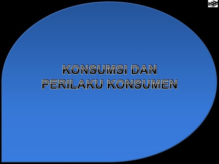 KONSUMSI DAN PERILAKU KONSUMEN 