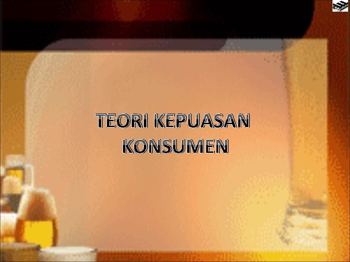 TEORI KEPUASAN KONSUMEN 