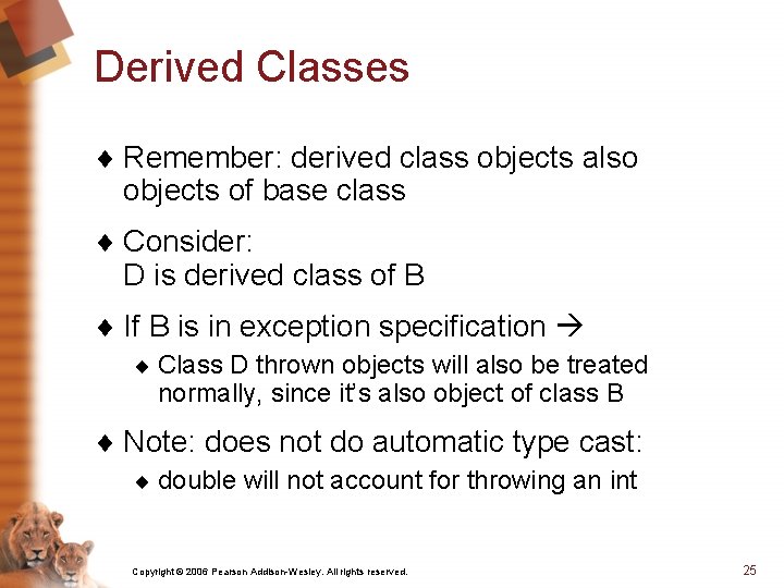 Derived Classes ¨ Remember: derived class objects also objects of base class ¨ Consider: