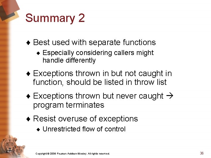Summary 2 ¨ Best used with separate functions ¨ Especially considering callers might handle