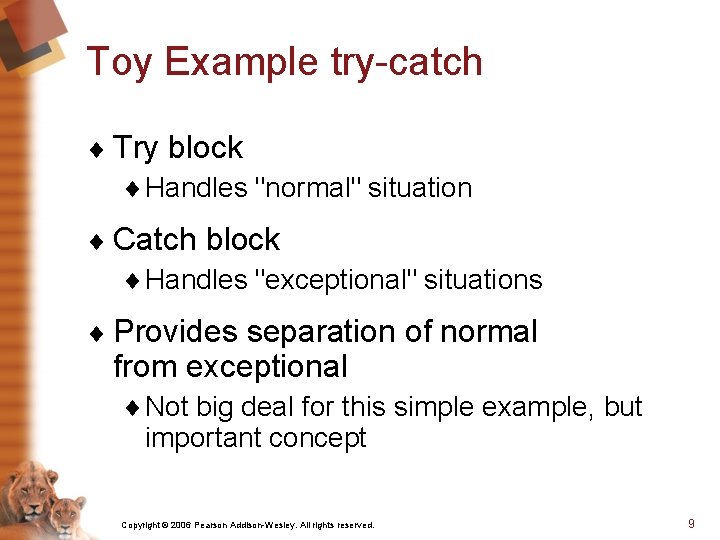 Toy Example try-catch ¨ Try block ¨ Handles "normal" situation ¨ Catch block ¨