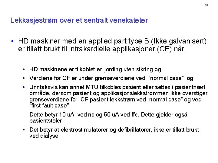 13 Lekkasjestrøm over et sentralt venekateter • HD maskiner med en applied part type