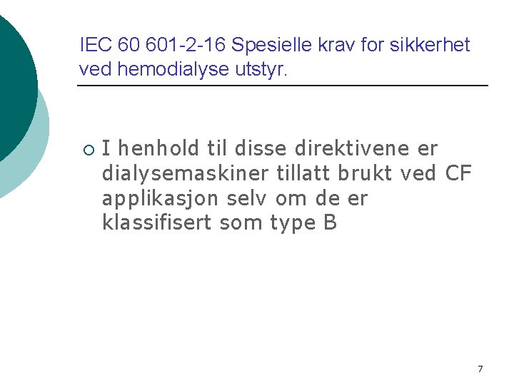 IEC 60 601 -2 -16 Spesielle krav for sikkerhet ved hemodialyse utstyr. ¡ I