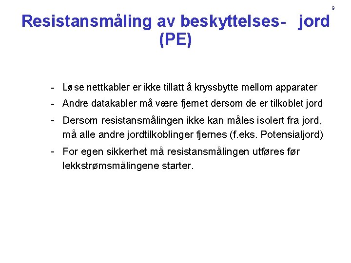 9 Resistansmåling av beskyttelses- jord (PE) - Løse nettkabler er ikke tillatt å kryssbytte