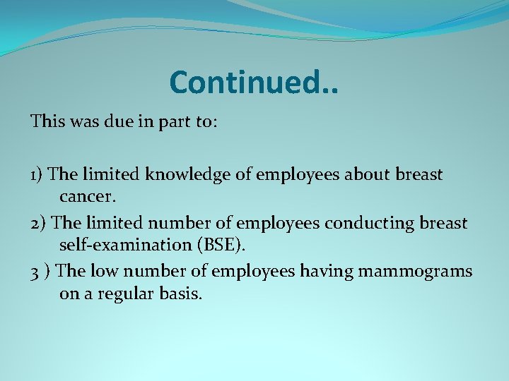 Continued. . This was due in part to: 1) The limited knowledge of employees
