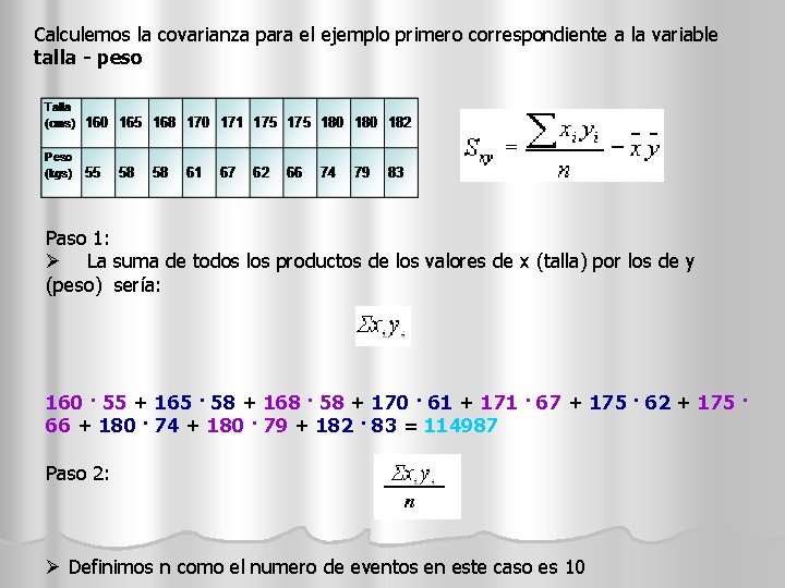 Calculemos la covarianza para el ejemplo primero correspondiente a la variable talla - peso