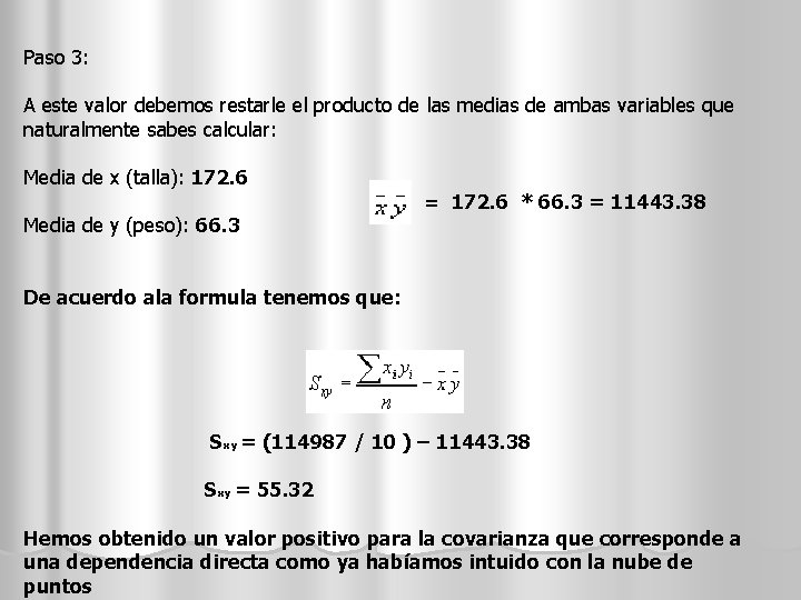 Paso 3: A este valor debemos restarle el producto de las medias de ambas