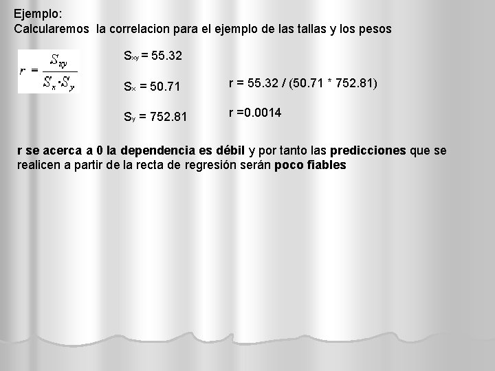 Ejemplo: Calcularemos la correlacion para el ejemplo de las tallas y los pesos Sxy