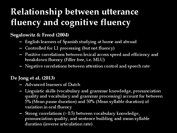 Relationship between utterance fluency and cognitive fluency Segalowitz & Freed (2004) – English learners