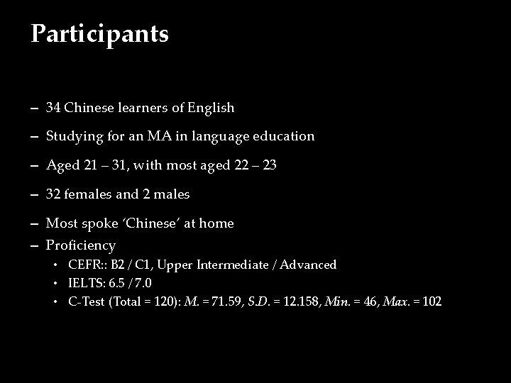 Participants – 34 Chinese learners of English – Studying for an MA in language