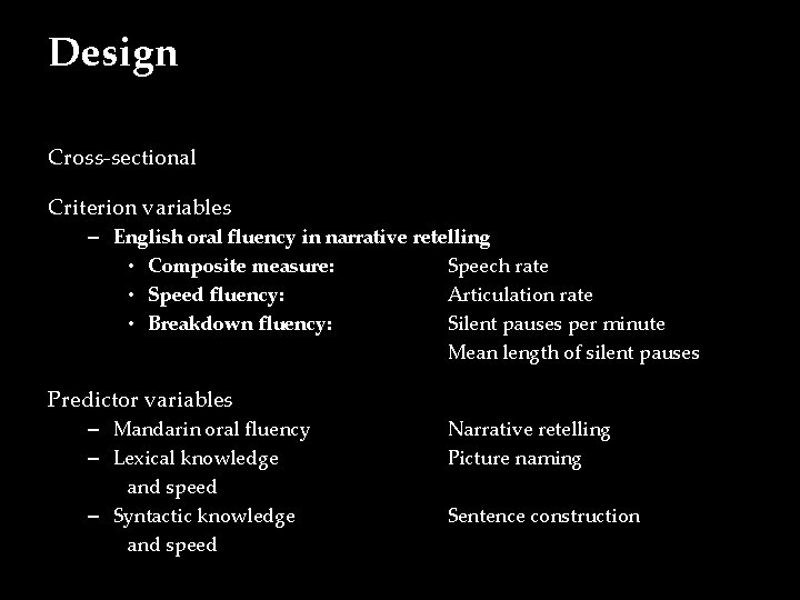 Design Cross-sectional Criterion variables – English oral fluency in narrative retelling • Composite measure: