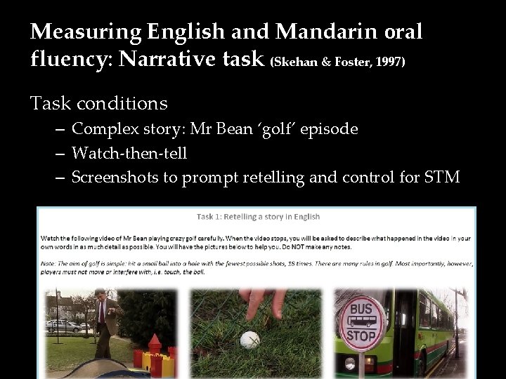 Measuring English and Mandarin oral fluency: Narrative task (Skehan & Foster, 1997) Task conditions