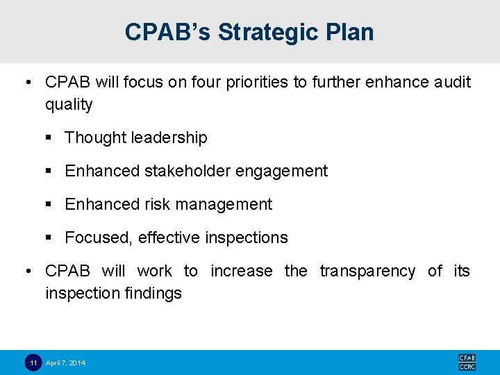 CPAB’s Strategic Plan • CPAB will focus on four priorities to further enhance audit