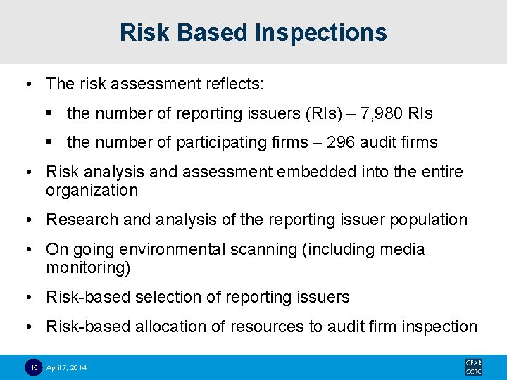 Risk Based Inspections • The risk assessment reflects: § the number of reporting issuers