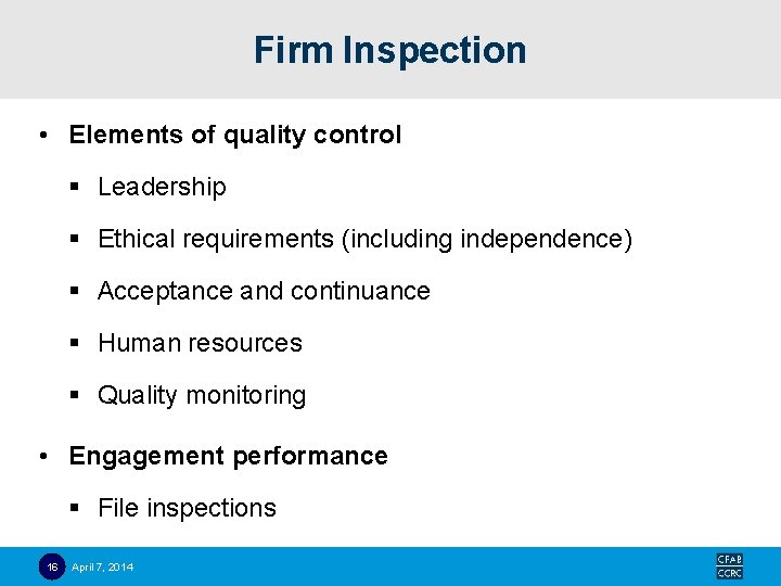 Firm Inspection • Elements of quality control § Leadership § Ethical requirements (including independence)