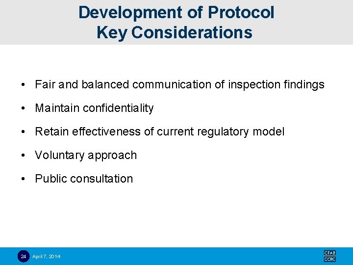 Development of Protocol Key Considerations • Fair and balanced communication of inspection findings •
