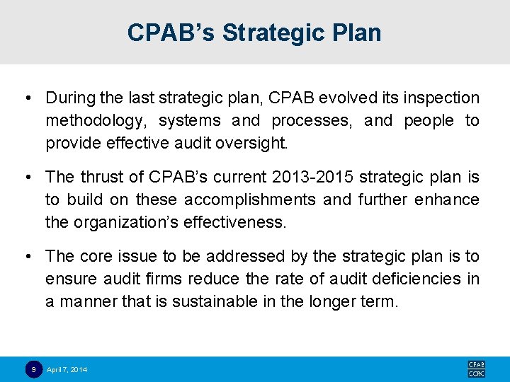CPAB’s Strategic Plan • During the last strategic plan, CPAB evolved its inspection methodology,