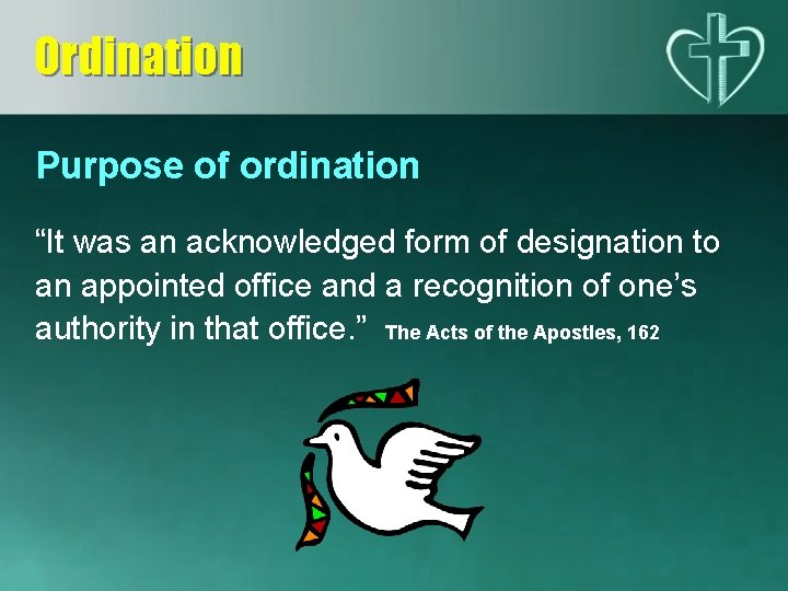 Ordination Purpose of ordination “It was an acknowledged form of designation to an appointed