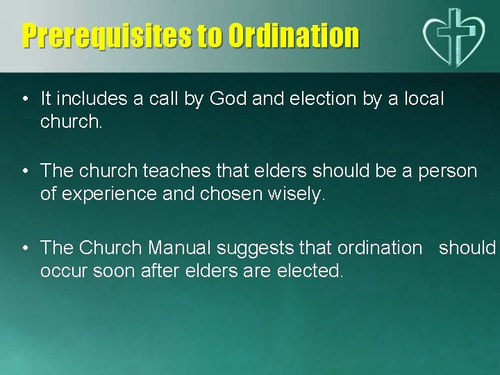 Prerequisites to Ordination • It includes a call by God and election by a