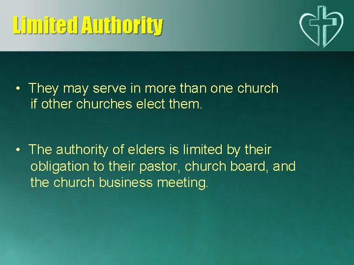 Limited Authority • They may serve in more than one church if other churches