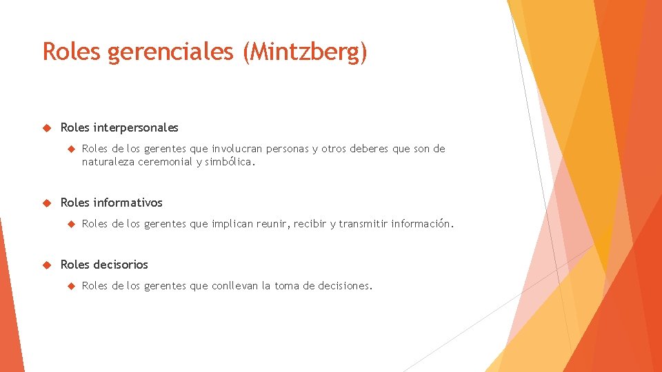 Roles gerenciales (Mintzberg) Roles interpersonales Roles informativos Roles de los gerentes que involucran personas