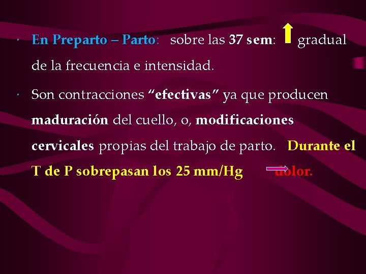  En Preparto – Parto: Parto sobre las 37 sem: gradual de la frecuencia