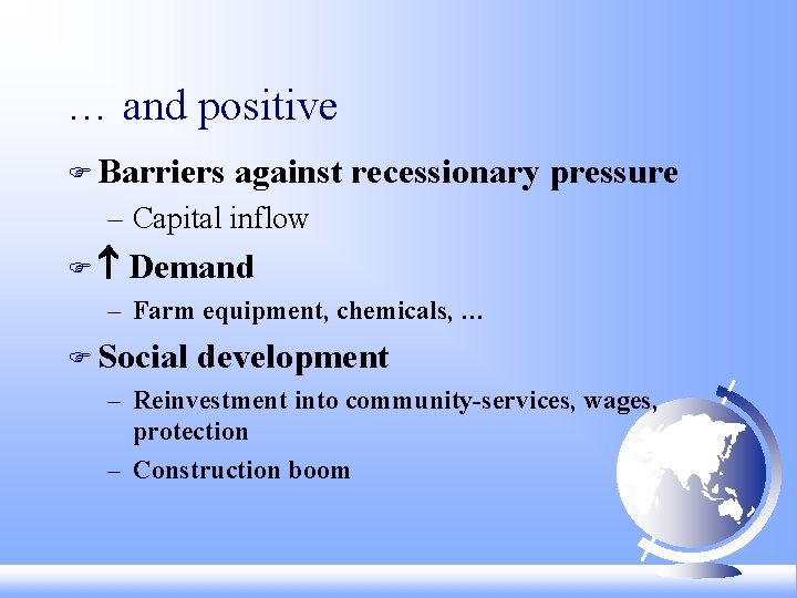 … and positive F Barriers against recessionary pressure – Capital inflow F Demand –