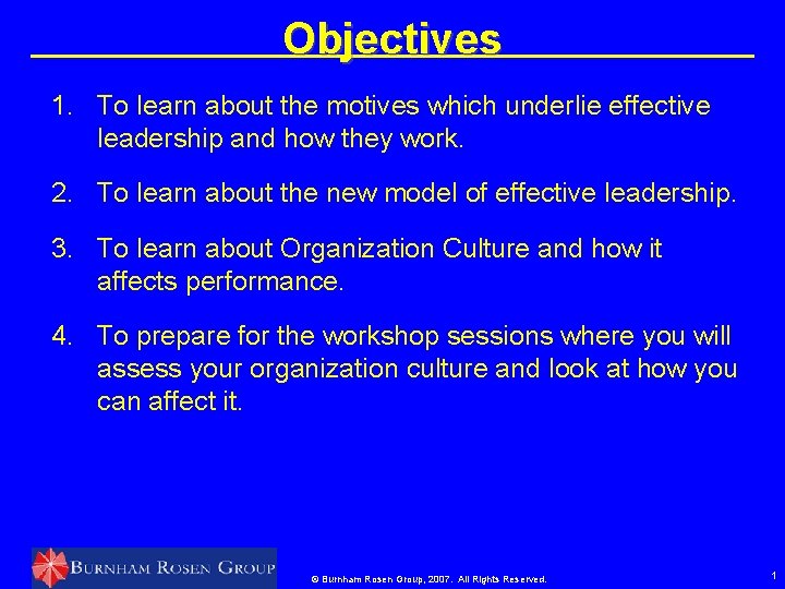 Objectives 1. To learn about the motives which underlie effective leadership and how they