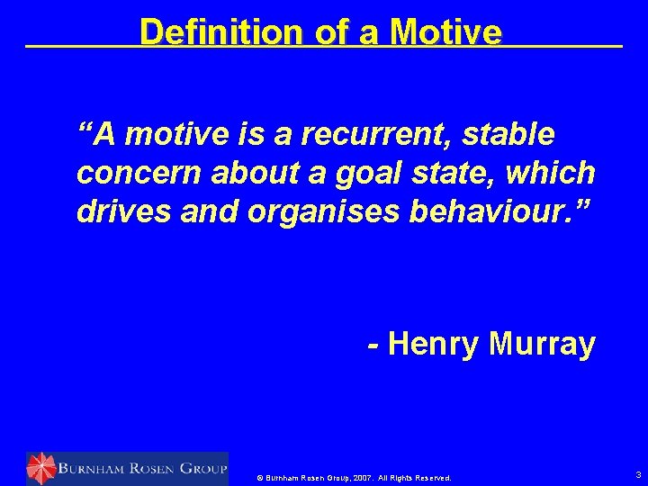Definition of a Motive “A motive is a recurrent, stable concern about a goal