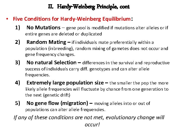 II. Hardy-Weinberg Principle, cont • Five Conditions for Hardy-Weinberg Equilibrium: 1) No Mutations –