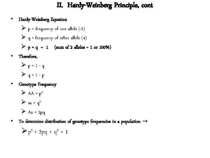 II. Hardy-Weinberg Principle, cont • Hardy-Weinberg Equation Ø p = frequency of one allele