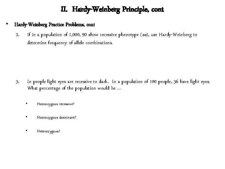 II. Hardy-Weinberg Principle, cont • Hardy-Weinberg Practice Problems, cont 2. If in a population